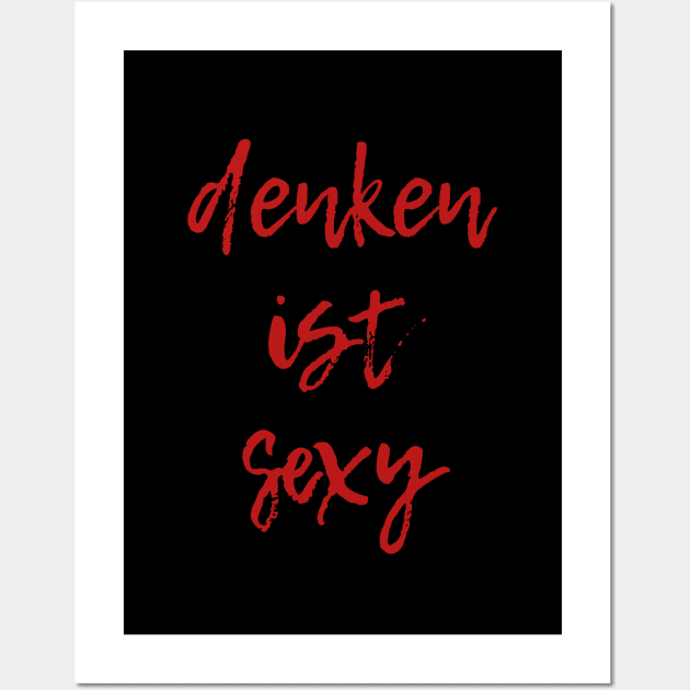 denken ist sexy in red lettering German Intellectual Appreciation Wall Art by KierkegaardDesignStudio